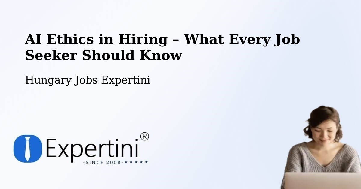 AI Ethics in Recruitment & Hiring – Sárvár - Sárvár, Hungary Jobs Expertini