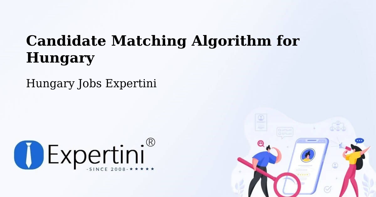 Candidate Matching Algorithm Overview – Sárvár - Hungary Jobs Expertini